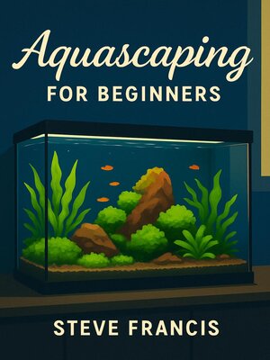 cover image of Aquascaping for Beginners